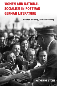 Imagen de portada: Women and National Socialism in Postwar German Literature 1st edition 9781571139948