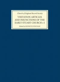 Cover image: Visitation Articles and Injunctions of the Early Stuart Church: I. 1603-25 1st edition 9780851153537