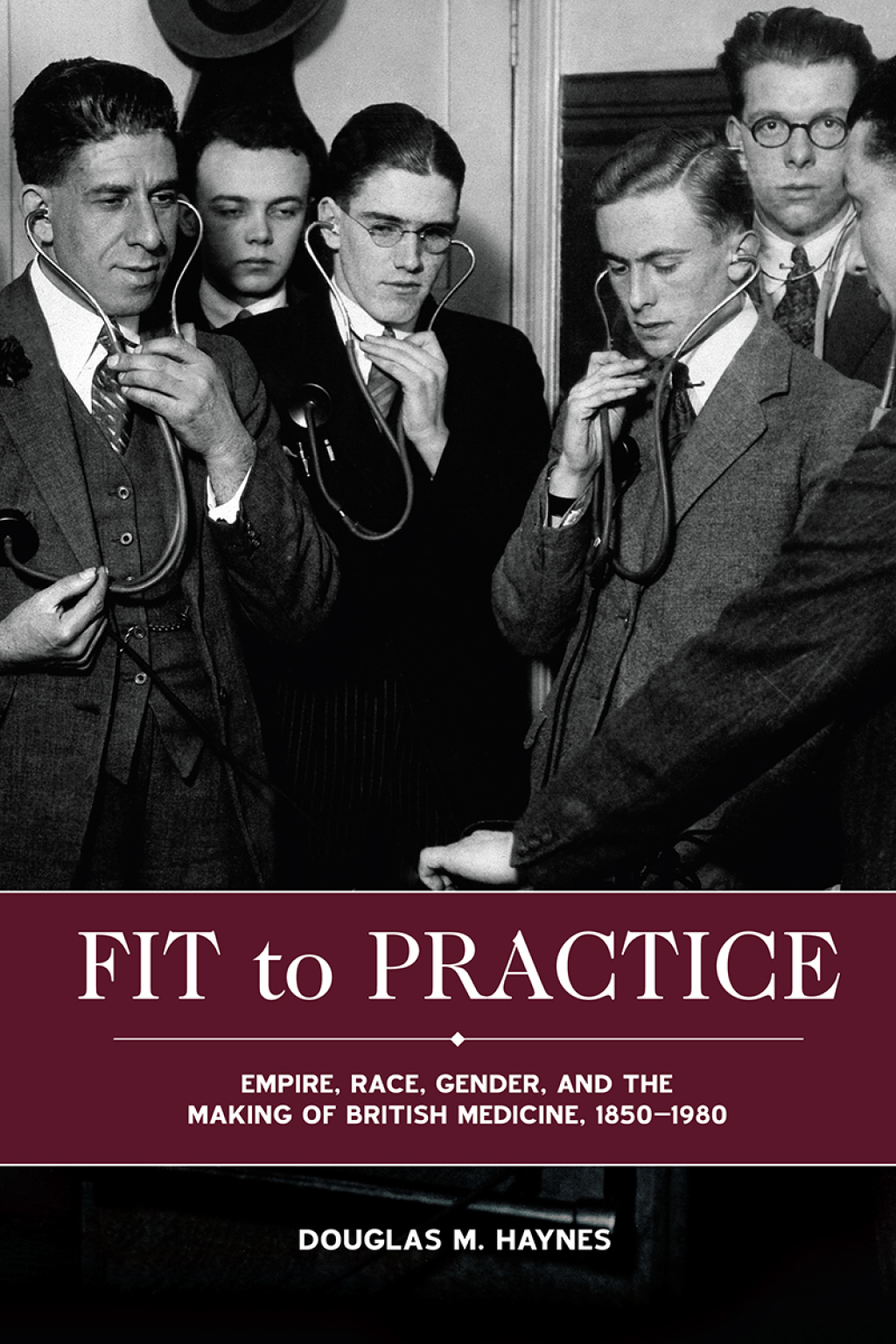 Fit to Practice Empire, Race, Gender, and the Making of British Medicine, 1850-1980 1st Edition