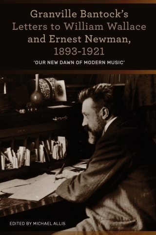Imagen de portada: Granville Bantock's Letters to William Wallace and Ernest Newman, 1893-1921 1st edition 9781783272334