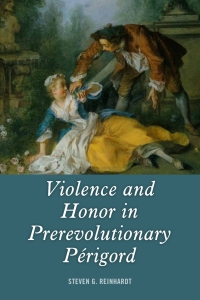 Titelbild: Violence and Honor in Prerevolutionary Périgord 1st edition 9781580465830