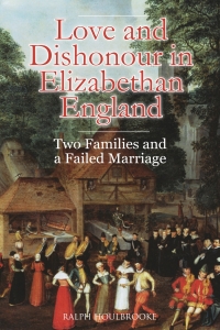 صورة الغلاف: Love and Dishonour in Elizabethan England 1st edition 9781783272402