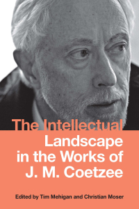 Omslagafbeelding: The Intellectual Landscape in the Works of J. M. Coetzee 1st edition 9781571139764