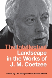 Omslagafbeelding: The Intellectual Landscape in the Works of J. M. Coetzee 1st edition 9781571139764