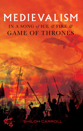 Immagine di copertina: Medievalism in <I>A Song of Ice and Fire</I> and <I>Game of Thrones</I> 1st edition 9781843844846