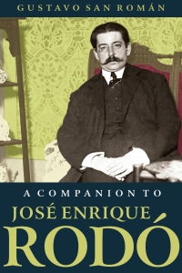 Imagen de portada: A Companion to José Enrique Rodó 1st edition 9781855663282