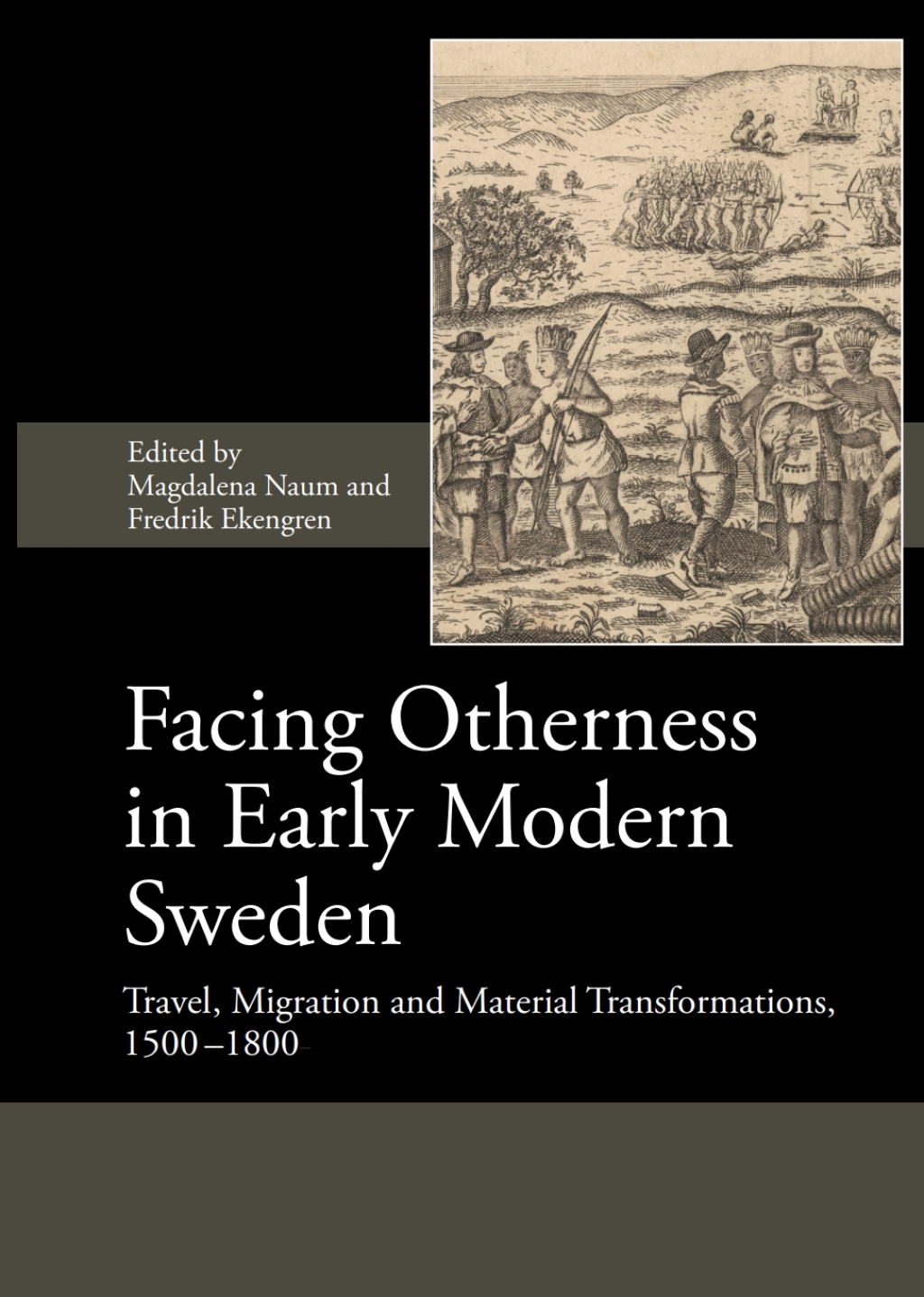 Facing Otherness in Early Modern Sweden Travel, Migration and Material Transformations, 1500-1800 1st Edition