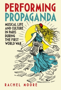 Titelbild: Performing Propaganda: Musical Life and Culture in Paris during the First World War 1st edition 9781783271887