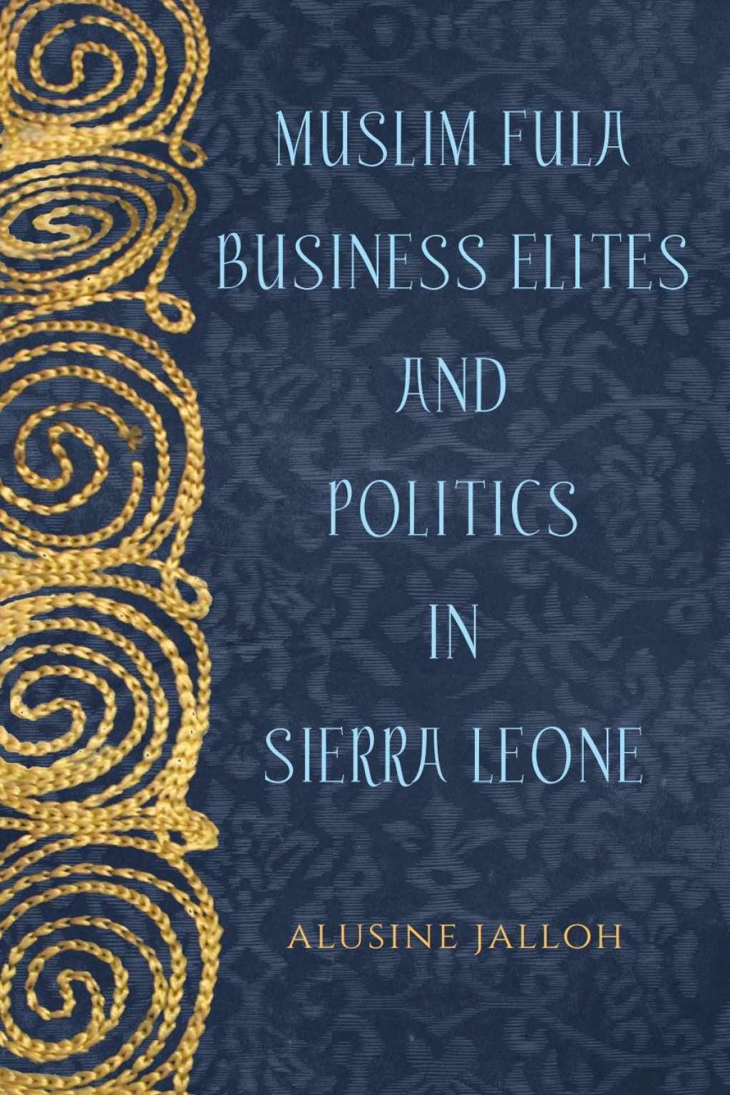 Muslim Fula Business Elites and Politics in Sierra Leone 1st Edition