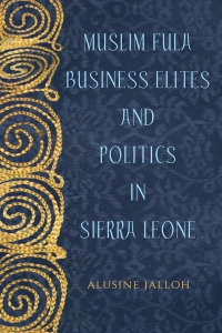 Titelbild: Muslim Fula Business Elites and Politics in Sierra Leone 1st edition 9781580469173