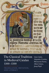 Cover image: The Classical Tradition in Medieval Catalan, 1300-1500 1st edition 9781855663220