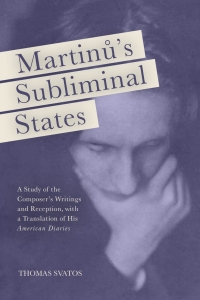 Imagen de portada: Martinu's Subliminal States 1st edition 9781580465571