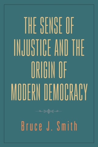 Imagen de portada: The Sense of Injustice and the Origin of Modern Democracy 1st edition 9781580469234