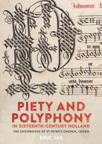 صورة الغلاف: Piety and Polyphony in Sixteenth-Century Holland 1st edition 9781783273263