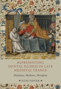 Cover image: Representing Mental Illness in Late Medieval France 1st edition 9781843845126