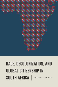 Imagen de portada: Race, Decolonization, and Global Citizenship in South Africa 1st edition 9781580469333