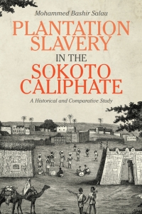 Titelbild: Plantation Slavery in the Sokoto Caliphate 1st edition 9781580469388