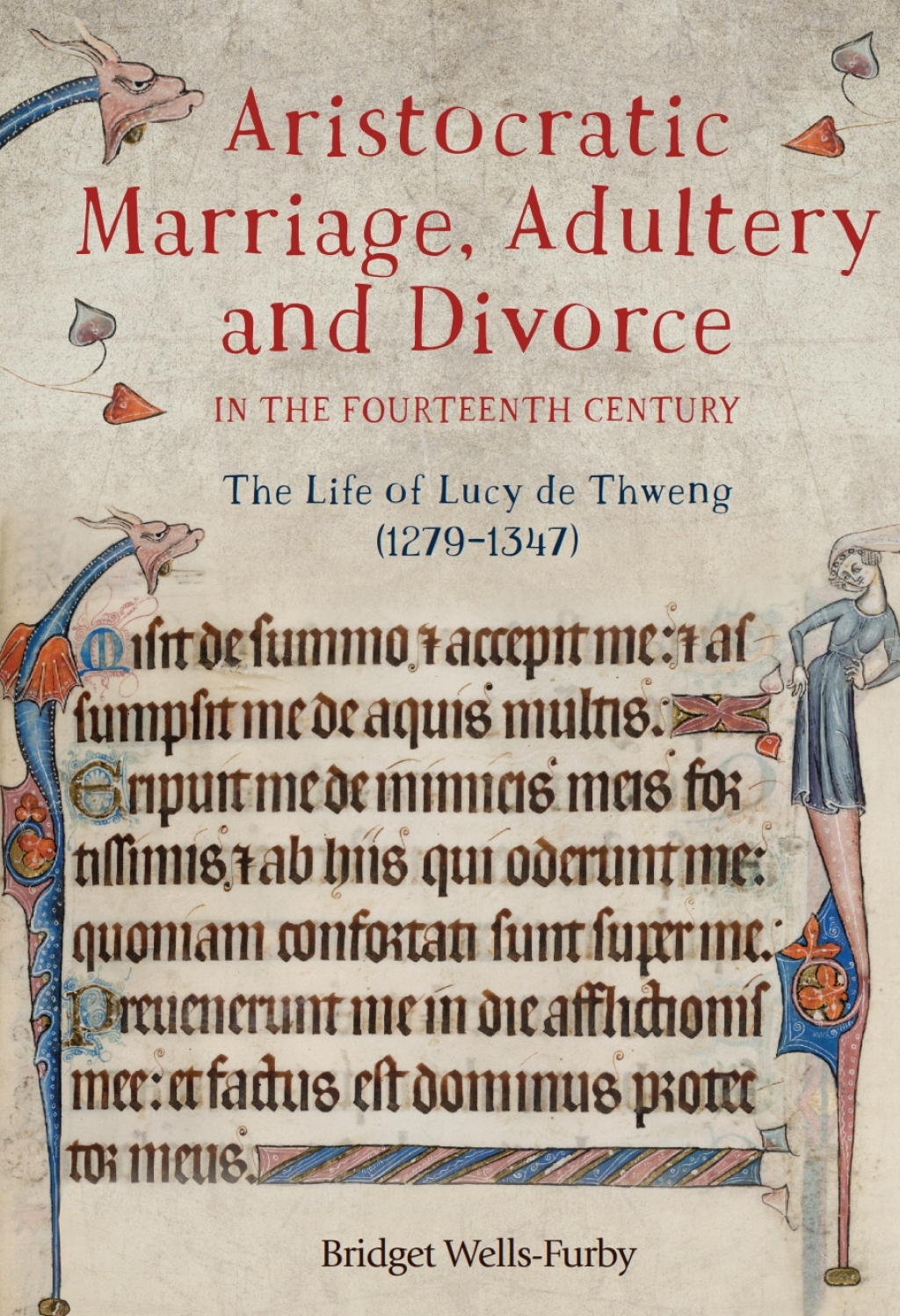 Aristocratic Marriage, Adultery and Divorce in the Fourteenth Century The Life of Lucy de Thweng (1279-1347) 1st Edition