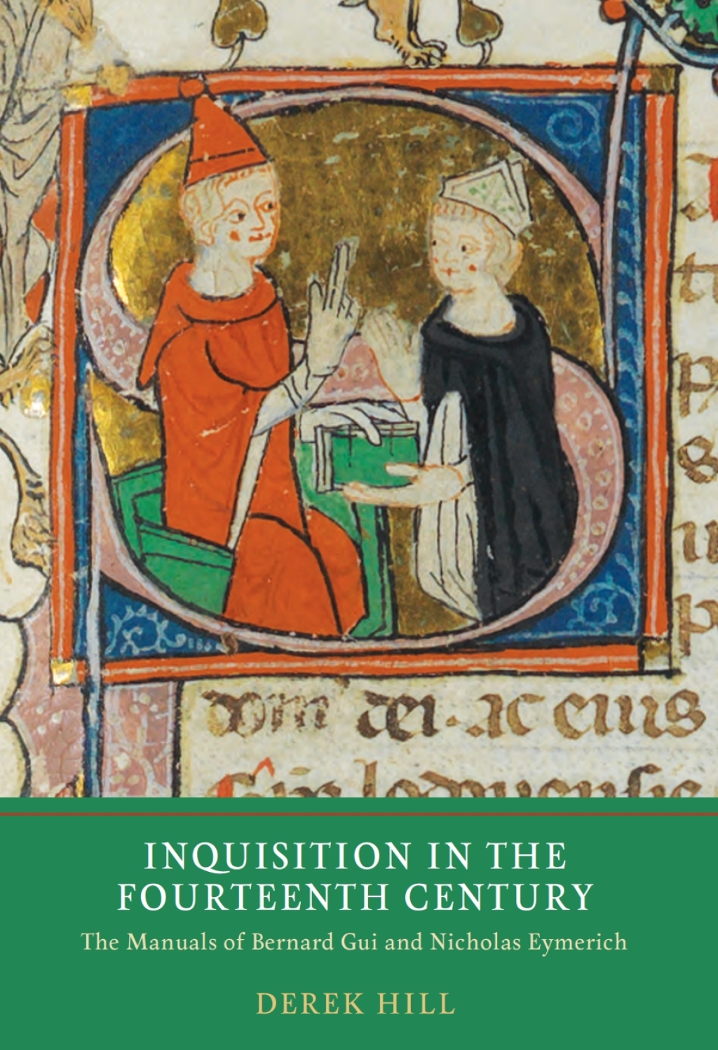 Inquisition in the Fourteenth Century The Manuals of Bernard Gui and Nicholas Eymerich 1st Edition