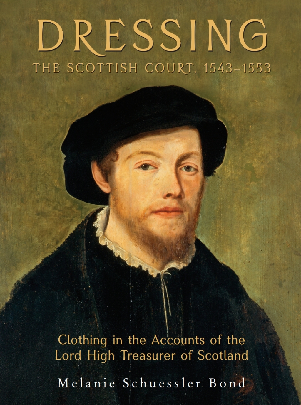 Dressing the Scottish Court, 1543-1553 Clothing in the Accounts of the Lord High Treasurer of Scotland 1st Edition