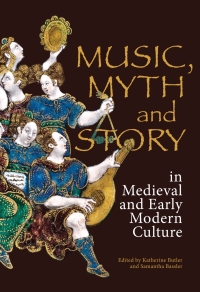 Cover image: Music, Myth and Story in Medieval and Early Modern Culture 1st edition 9781783273713