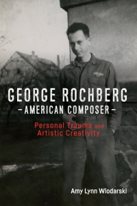 Omslagafbeelding: George Rochberg, American Composer 1st edition 9781580469470