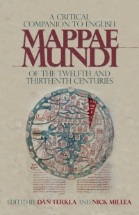 Omslagafbeelding: A Critical Companion to English &lt;I&gt;Mappae Mundi&lt;/I&gt; of the Twelfth and Thirteenth Centuries 1st edition 9781783274222