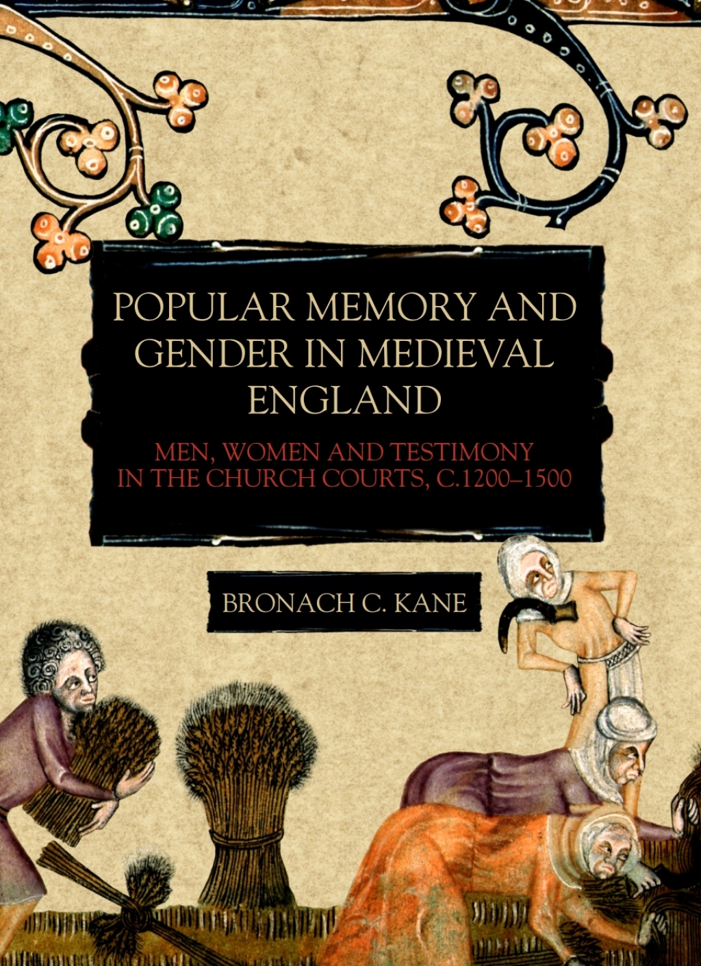 Popular Memory and Gender in Medieval England Men, Women, and Testimony in the Church Courts, c.1200-1500 1st Edition