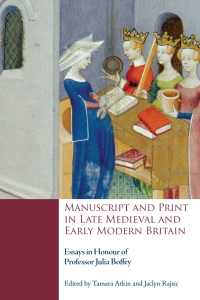 Cover image: Manuscript and Print in Late Medieval and Early Modern Britain 1st edition 9781843845317