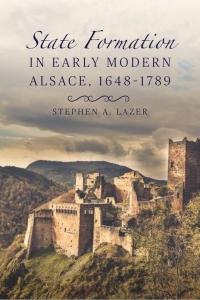 Imagen de portada: State Formation in Early Modern Alsace, 1648-1789 1st edition 9781580469531