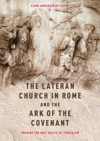 Cover image: The Lateran Church in Rome and the Ark of the Covenant: Housing the Holy Relics of Jerusalem 1st edition 9781783273881