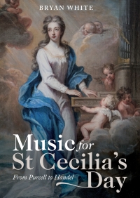 Omslagafbeelding: Music for St Cecilia's Day: From Purcell to Handel 1st edition 9781783273478