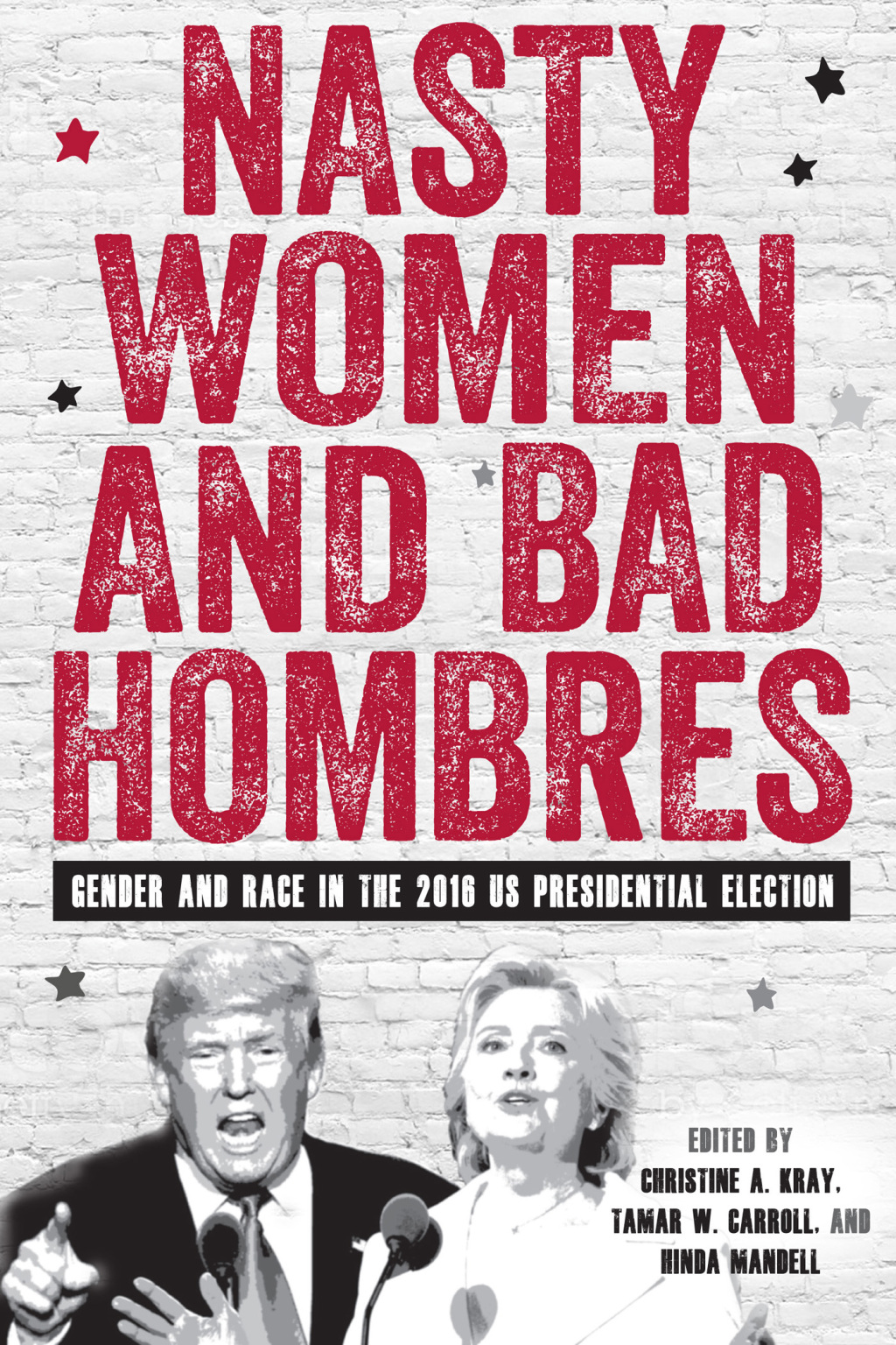 Nasty Women and Bad Hombres Gender and Race in the 2016 US Presidential Election 1st Edition