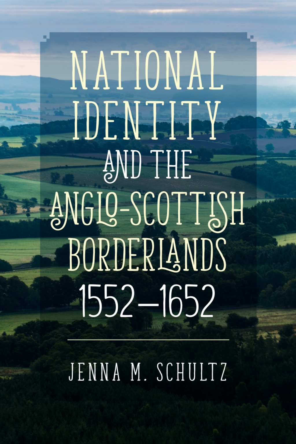National Identity and the Anglo-Scottish Borderlands, 1552-1652 1st Edition