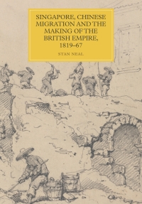 Omslagafbeelding: Singapore, Chinese Migration and the Making of the British Empire, 1819-67 1st edition 9781783274239