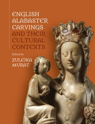 Cover image: English Alabaster Carvings and their Cultural Contexts 1st edition 9781783274079