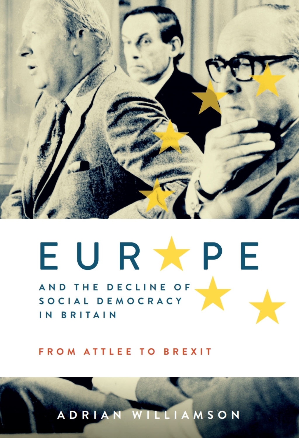 Europe and the Decline of Social Democracy in Britain: From Attlee to Brexit 1st Edition