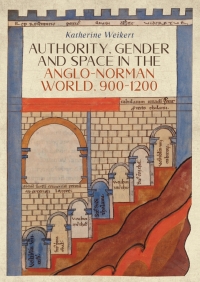 Imagen de portada: Authority, Gender and Space in the Anglo-Norman World, 900-1200 1st edition 9781783275120