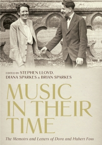Titelbild: &lt;I&gt;Music in Their Time&lt;/I&gt;: The Memoirs and Letters of Dora and Hubert Foss 1st edition 9781783274130