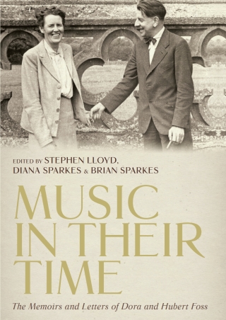 Cover image: &lt;I&gt;Music in Their Time&lt;/I&gt;: The Memoirs and Letters of Dora and Hubert Foss 1st edition 9781783274130
