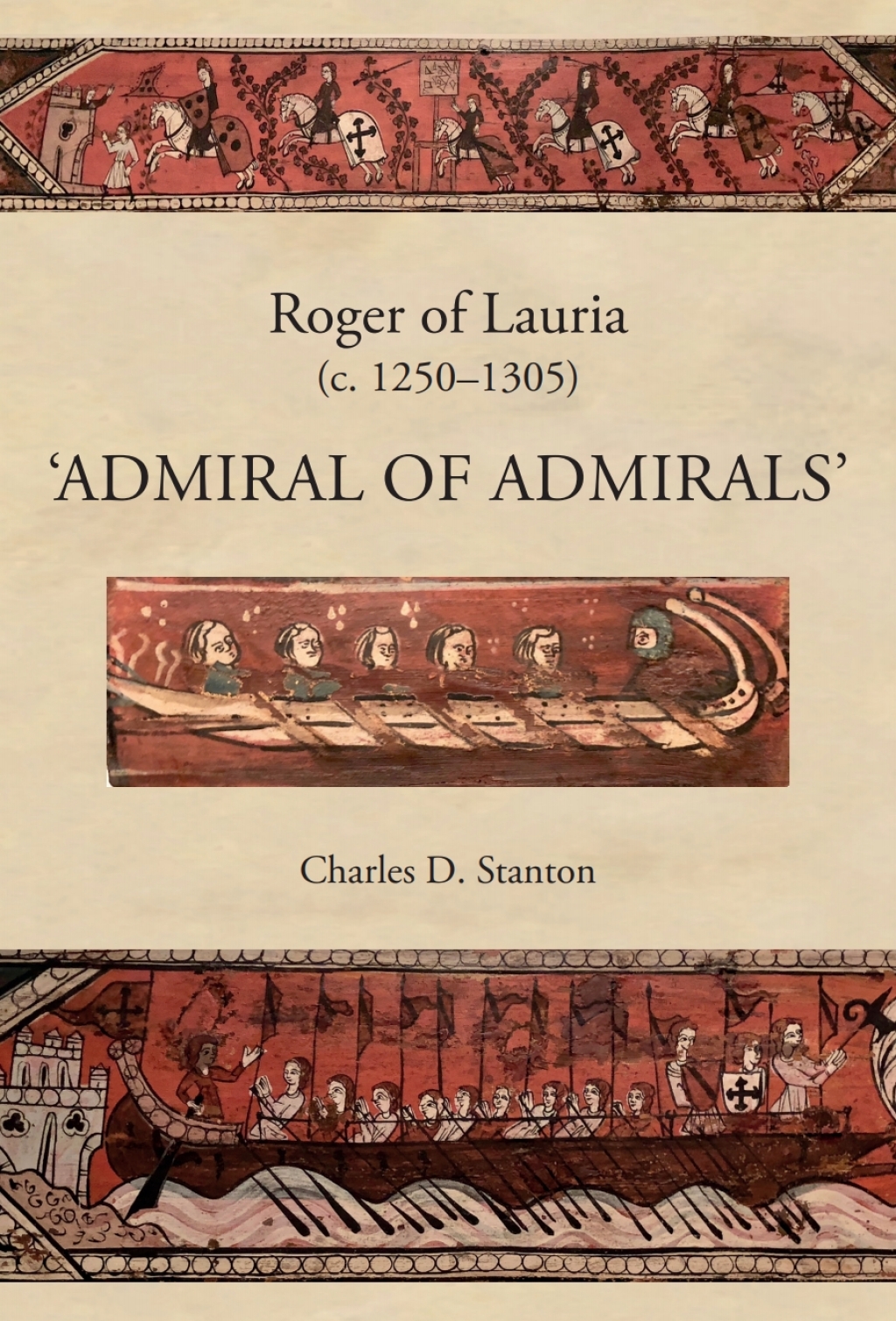 Roger of Lauria (c.1250-1305) Admiral of Admirals 1st Edition