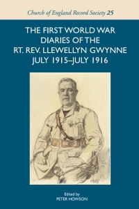 Cover image: The First World War Diaries of the Rt. Rev. Llewellyn Gwynne, July 1915-July 1916 1st edition 9781783273966