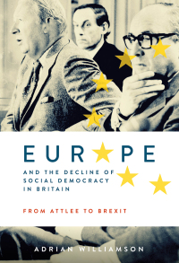 Titelbild: Europe and the Decline of Social Democracy in Britain: From Attlee to Brexit 1st edition 9781783274437