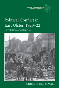 Omslagafbeelding: Political Conflict in East Ulster, 1920-22 1st edition 9781783275113