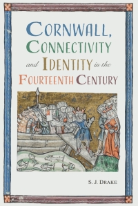 Omslagafbeelding: Cornwall, Connectivity and Identity in the Fourteenth Century 1st edition 9781837650088