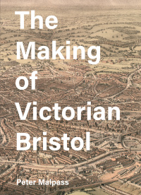 Imagen de portada: The Making of Victorian Bristol 1st edition 9781783273911