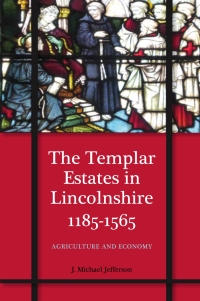 Imagen de portada: The Templar Estates in Lincolnshire, 1185-1565 1st edition 9781783275571