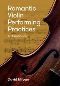 Cover image: Romantic Violin Performing Practices 1st edition 9781783275274