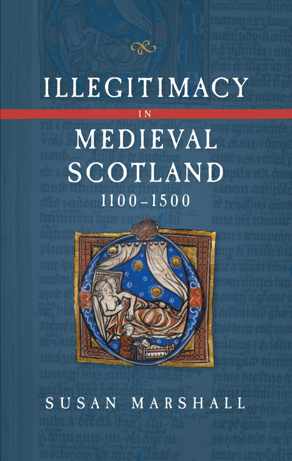 Illegitimacy in Medieval Scotland, 1100-1500 1st Edition