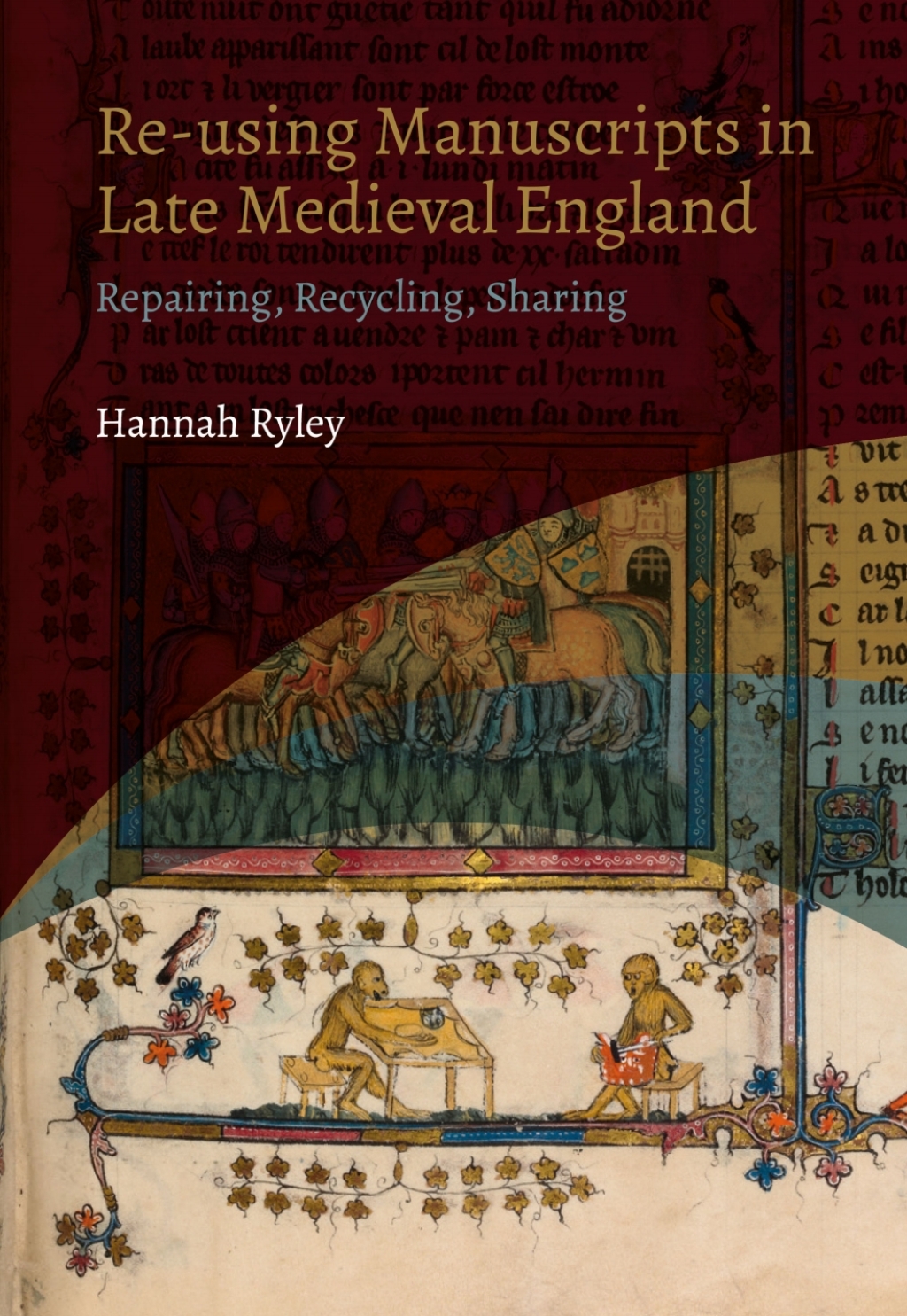 Re-using Manuscripts in Late Medieval England Repairing, Recycling, Sharing